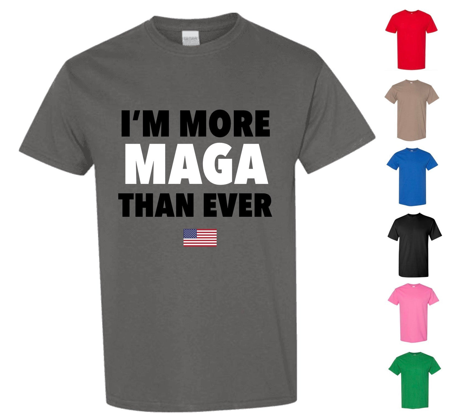 I'm More MAGA Than Ever Shirt — Free Shipping