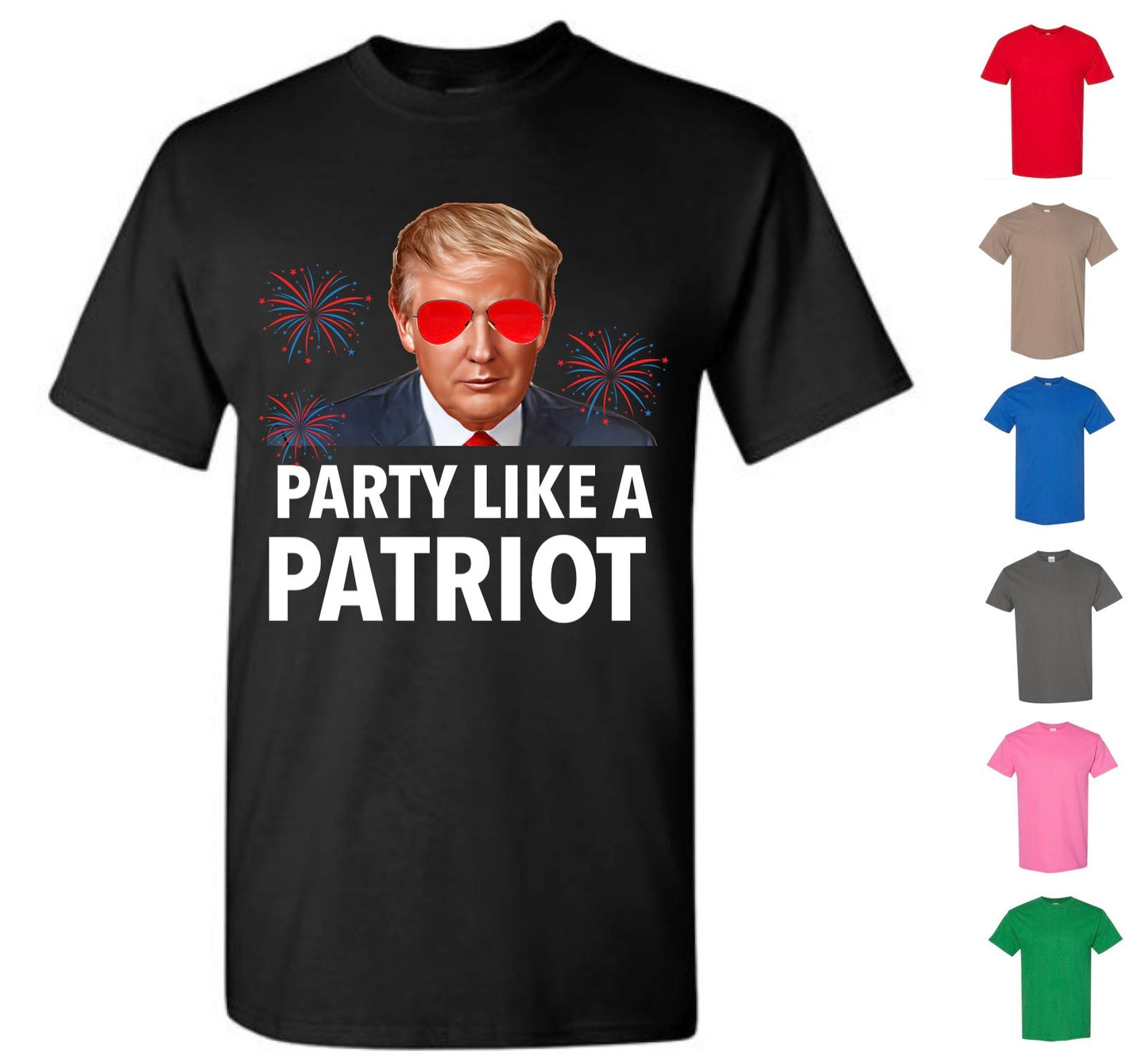 Party Like A Patriot Trump T-Shirt, 4th of July (Free Shipping!)