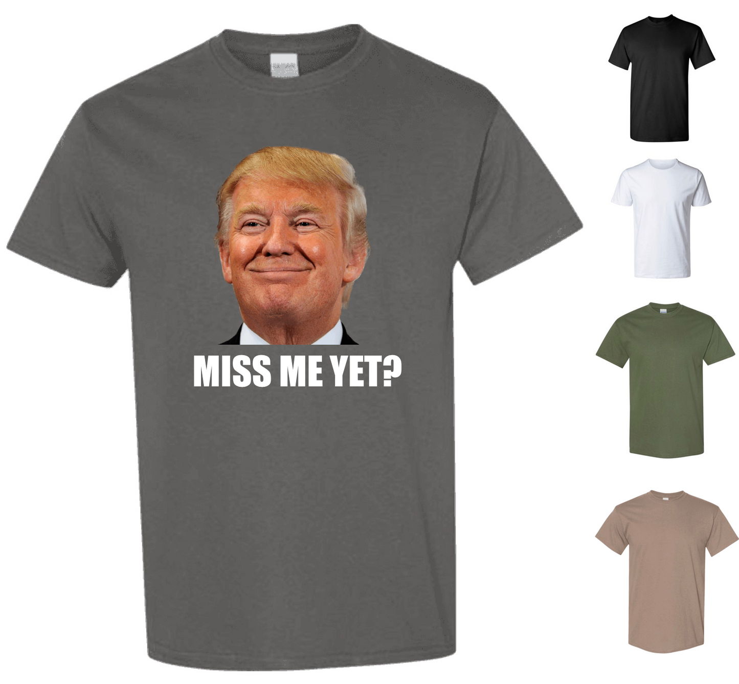 Miss Me Yet Trump T-Shirt — Free Shipping