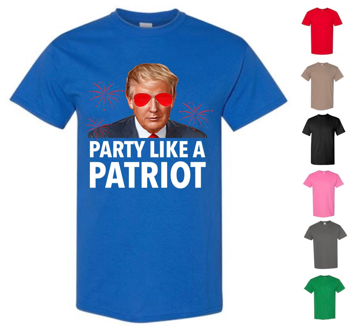 Party Like A Patriot Trump T-Shirt, 4th of July (Free Shipping!)