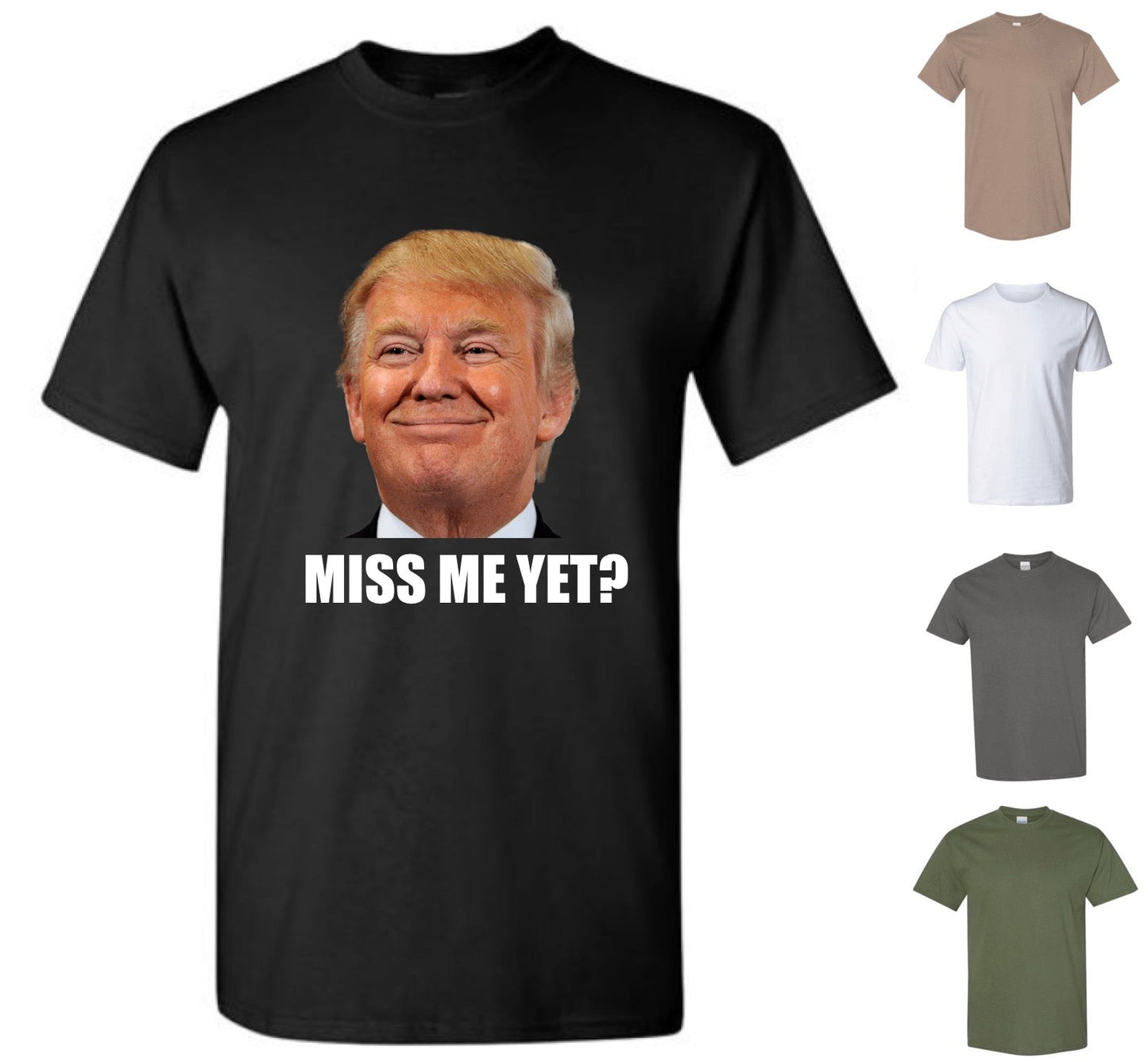 Miss Me Yet Trump T-Shirt — Free Shipping