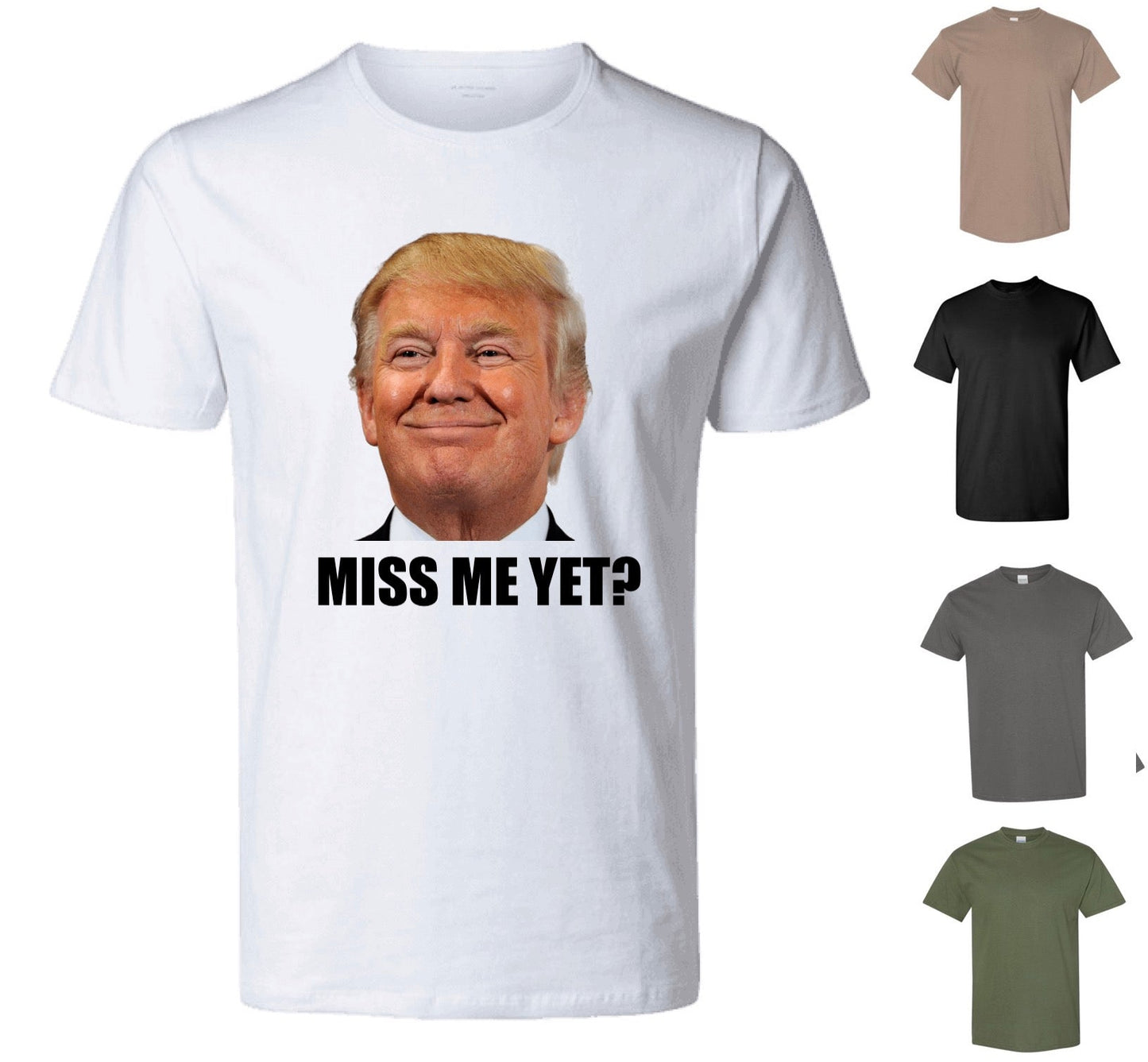 Miss Me Yet Trump T-Shirt — Free Shipping