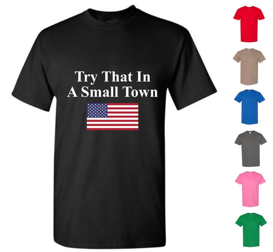 Try That In A Small Town — Free Shipping