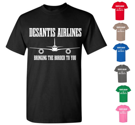 DeSantis Airlines T-Shirt, Bringing The Border To You!