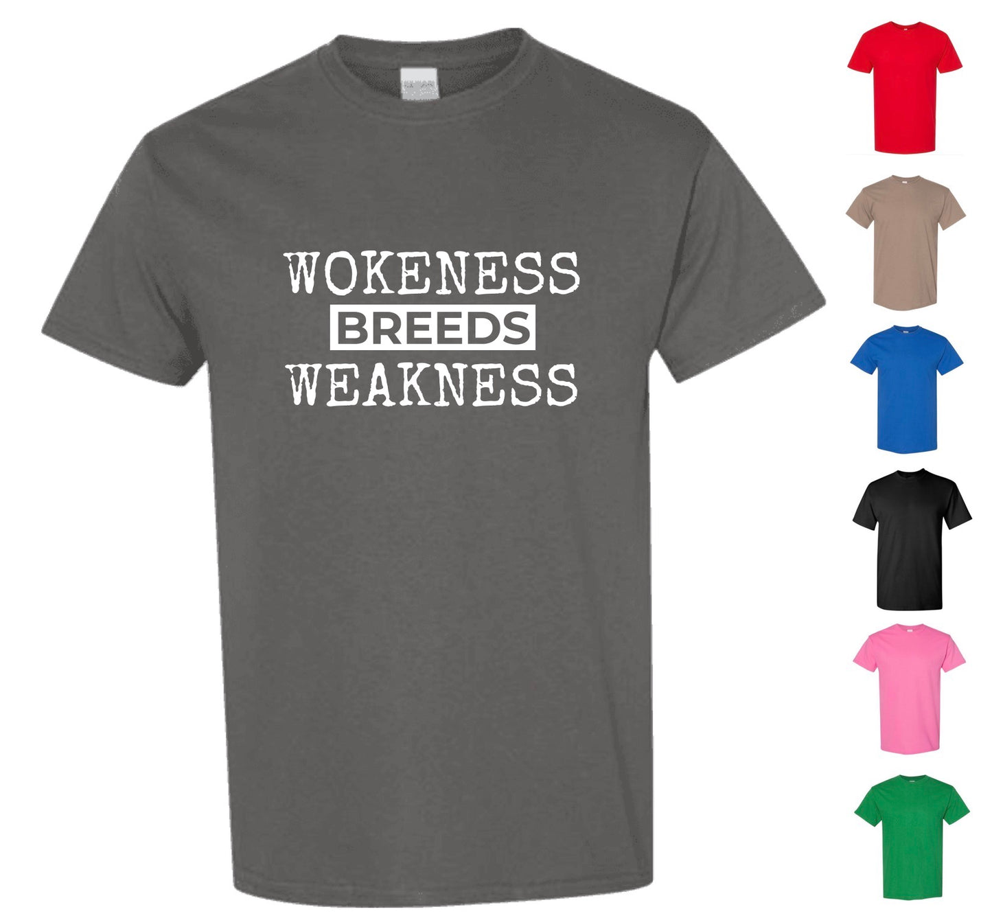 Wokeness Breeds Weakness T-Shirt (with FREE Shipping)
