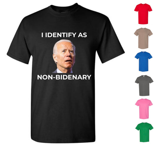 I Identify As Non-Bidenary T-Shirt (FREE Shipping!)