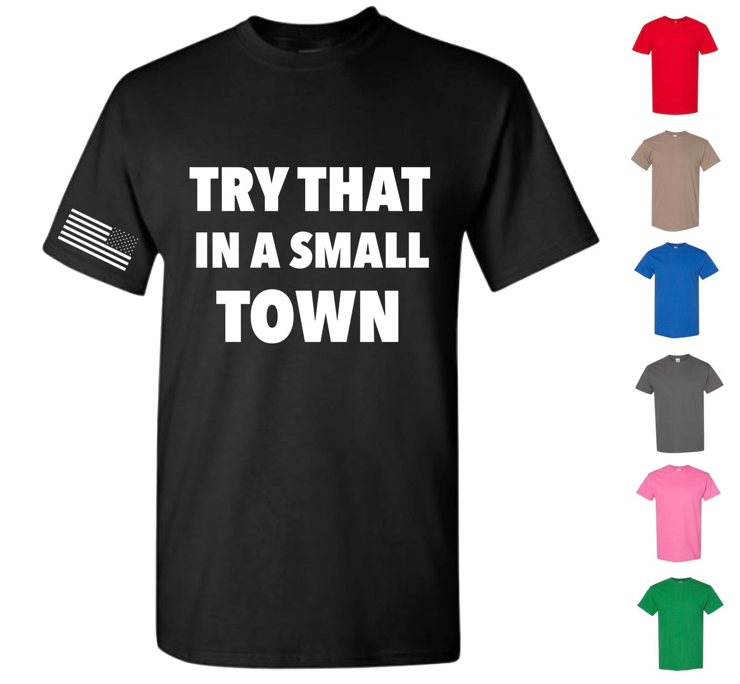Try That In A Small Town — Free Shipping
