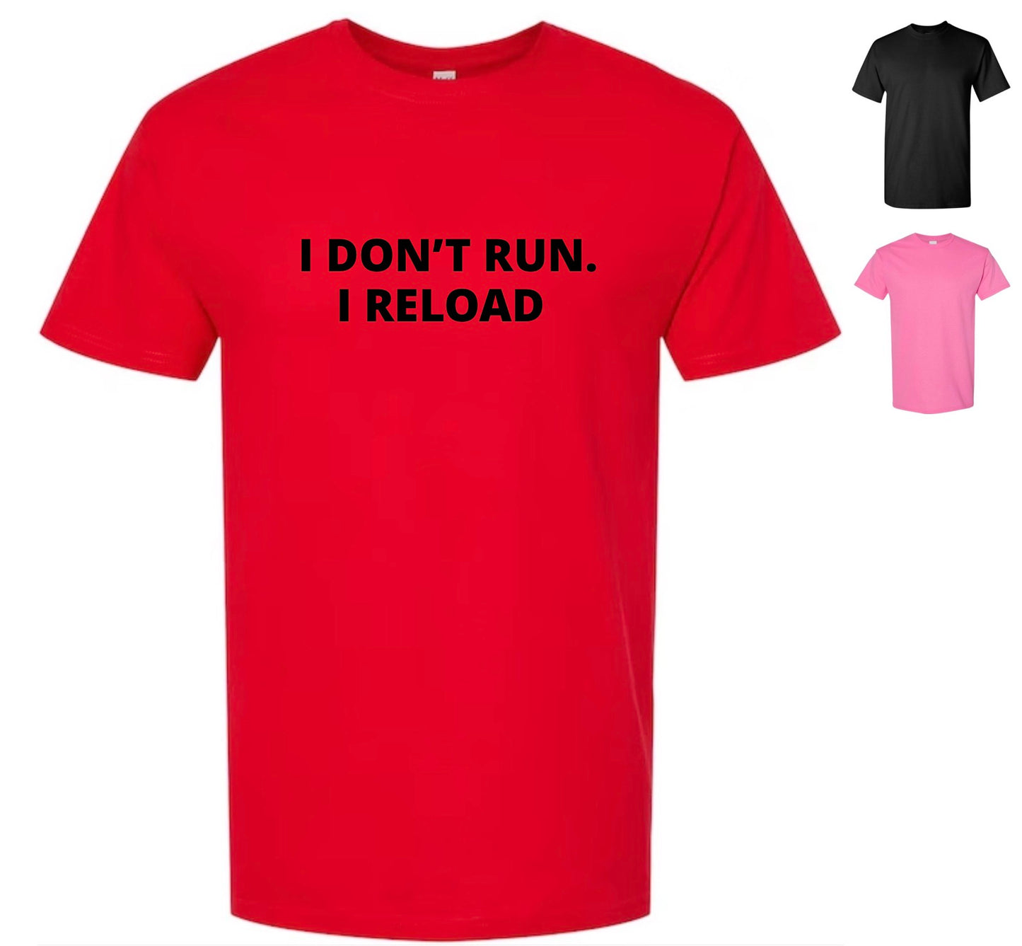 I Don't Run. I Reload T-Shirt (FREE Shipping!)