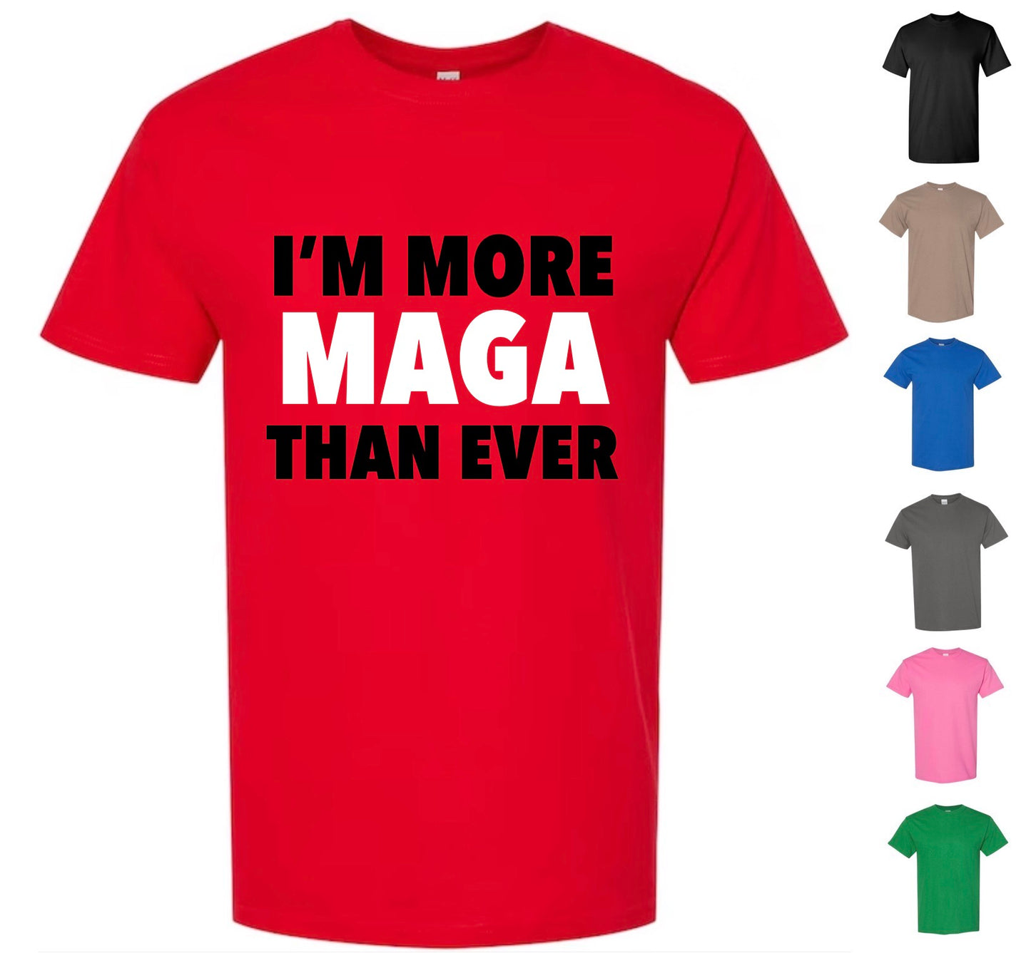 I'm More MAGA Than Ever Shirt — Free Shipping!
