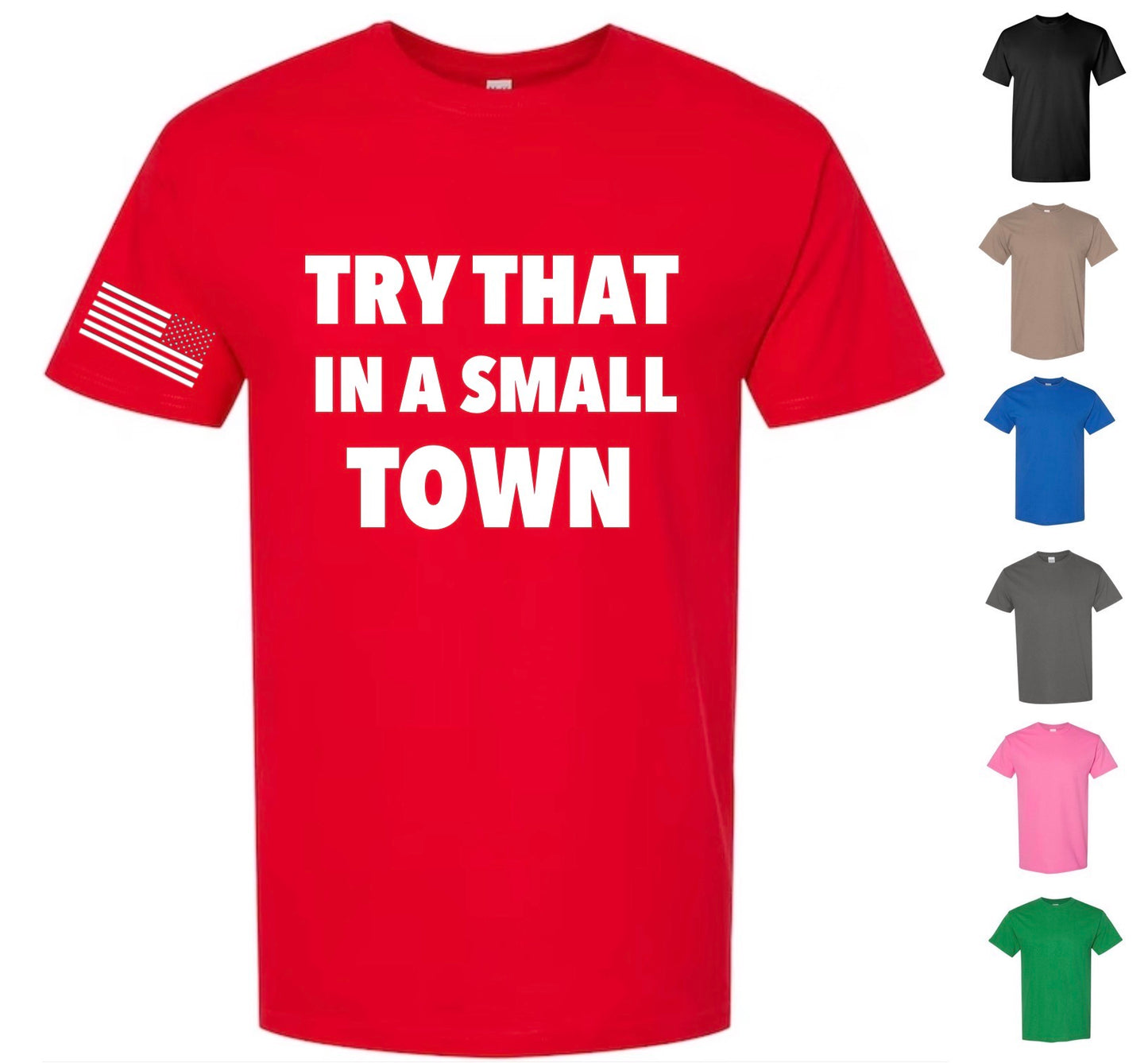 Try That In A Small Town — Free Shipping
