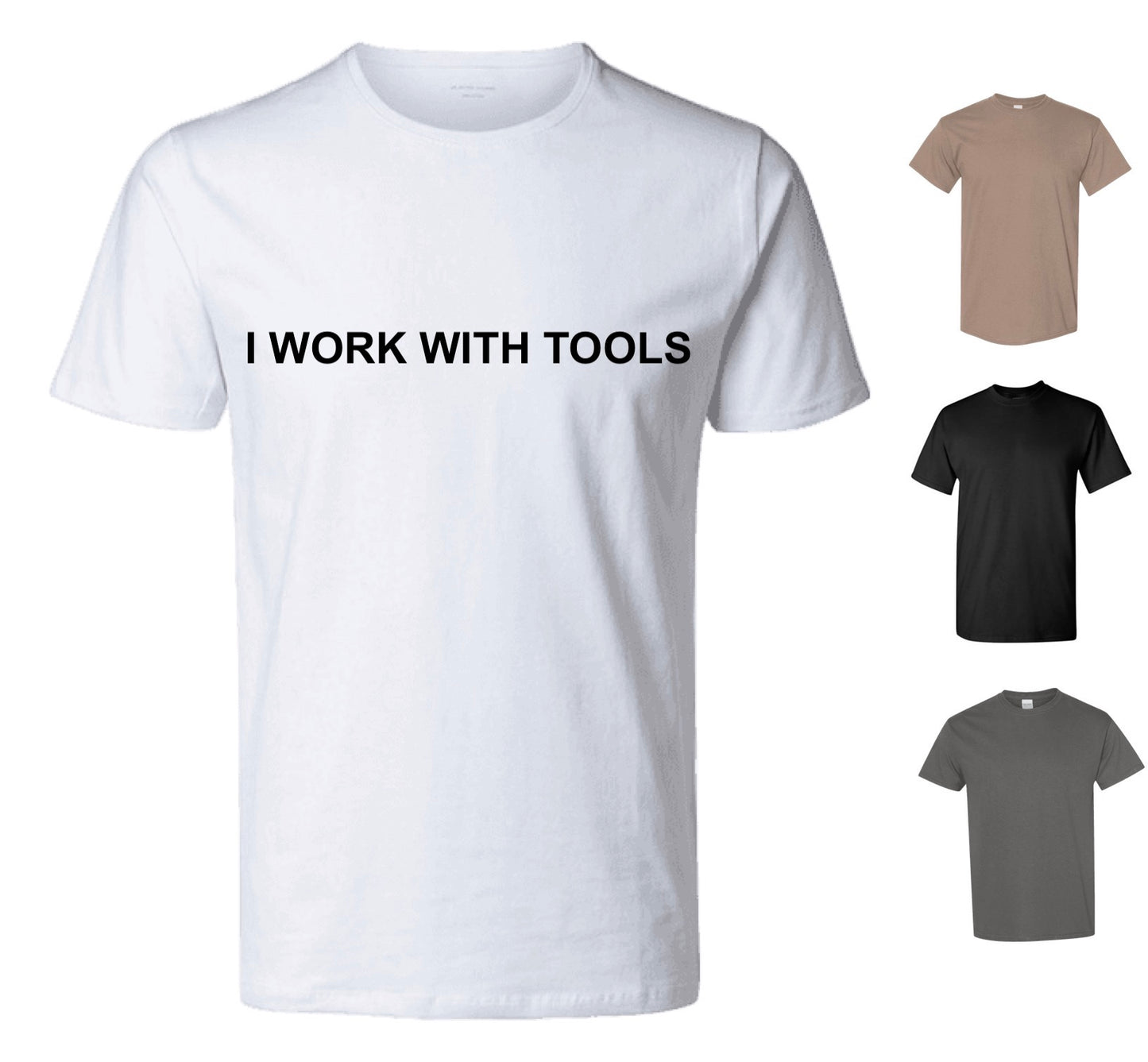 I Work With Tools T-Shirt (FREE Shipping)
