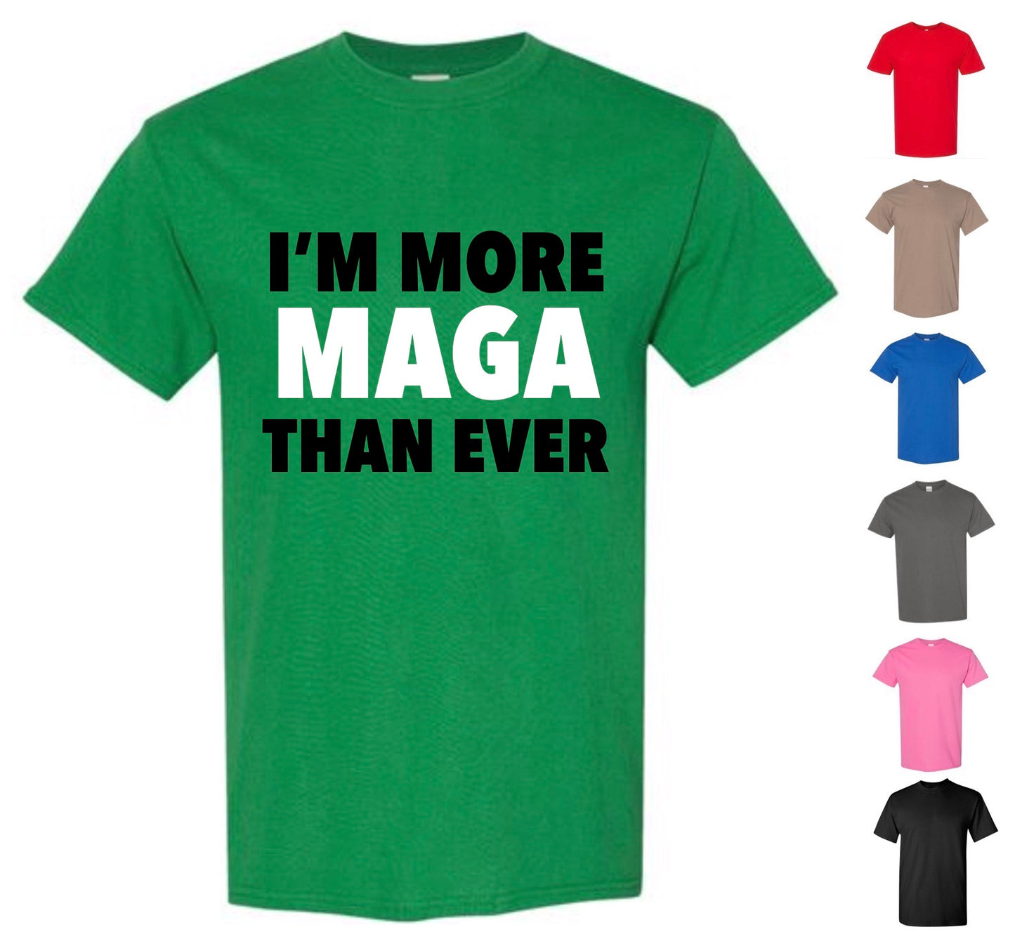 I'm More MAGA Than Ever Shirt — Free Shipping!