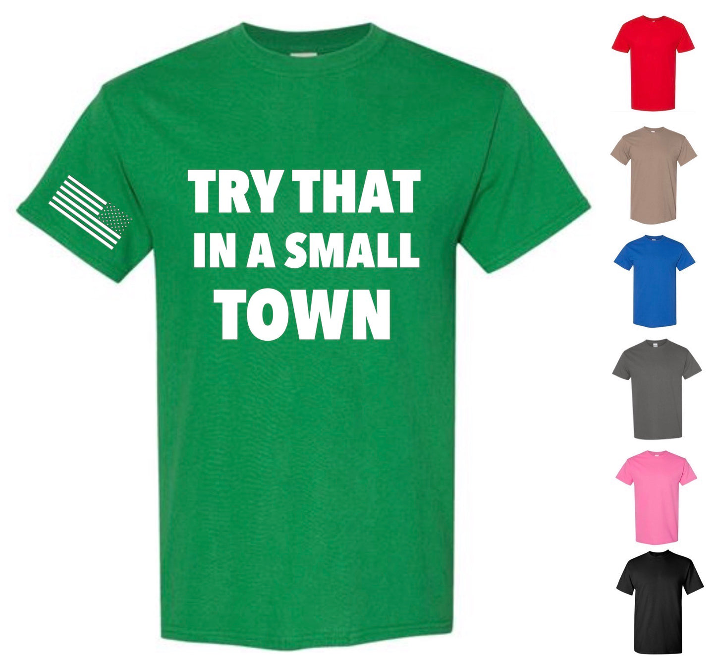Try That In A Small Town — Free Shipping