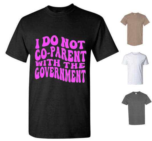 I Do Not Co-Parent With The Government (FREE Shipping)