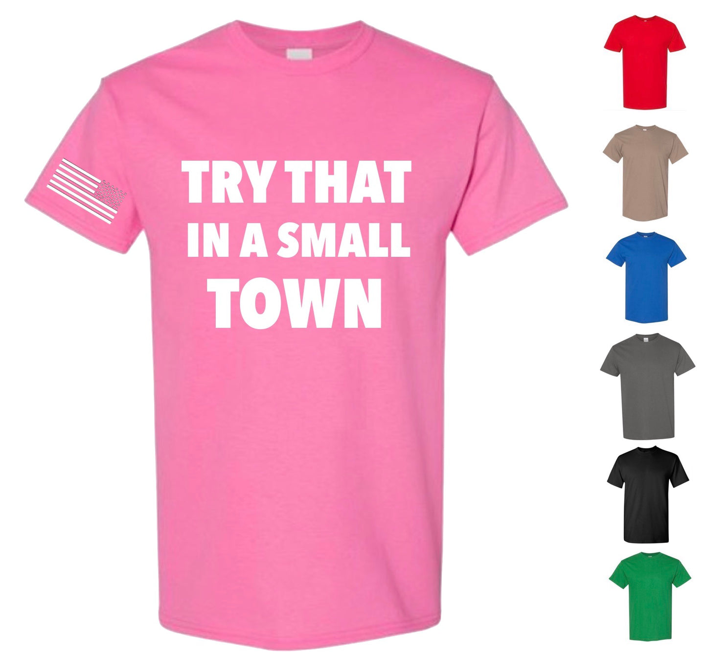 Try That In A Small Town — Free Shipping