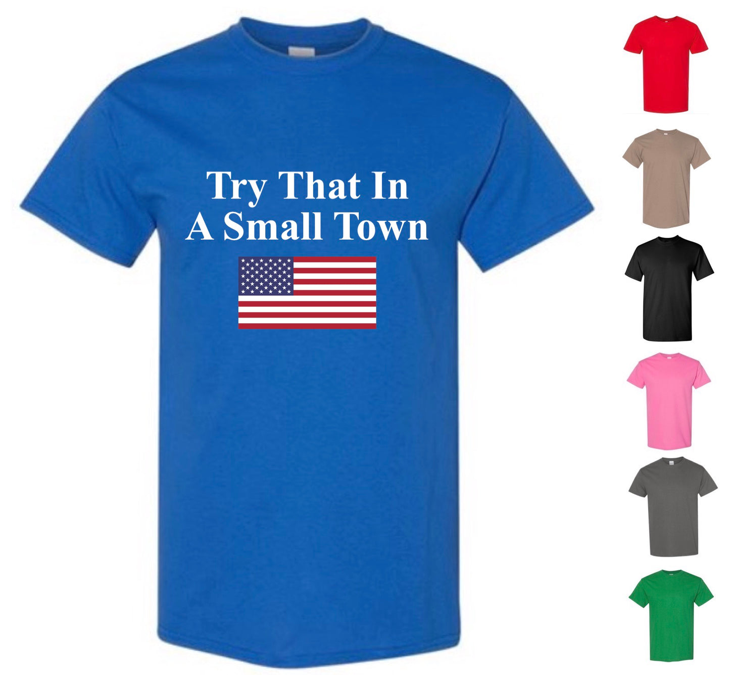 Try That In A Small Town — Free Shipping!