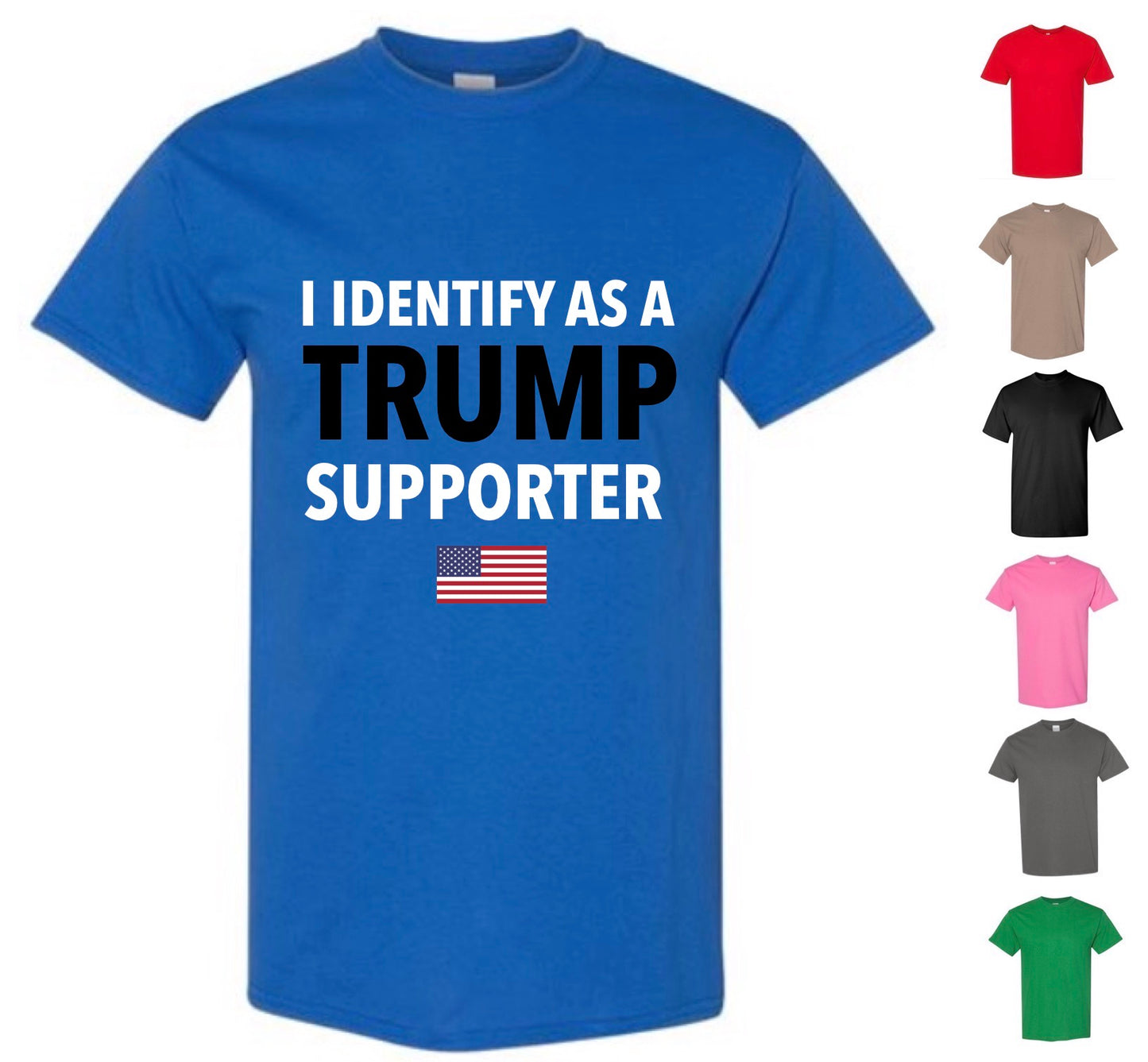 I Identify As A Trump Supporter — Free Shipping!