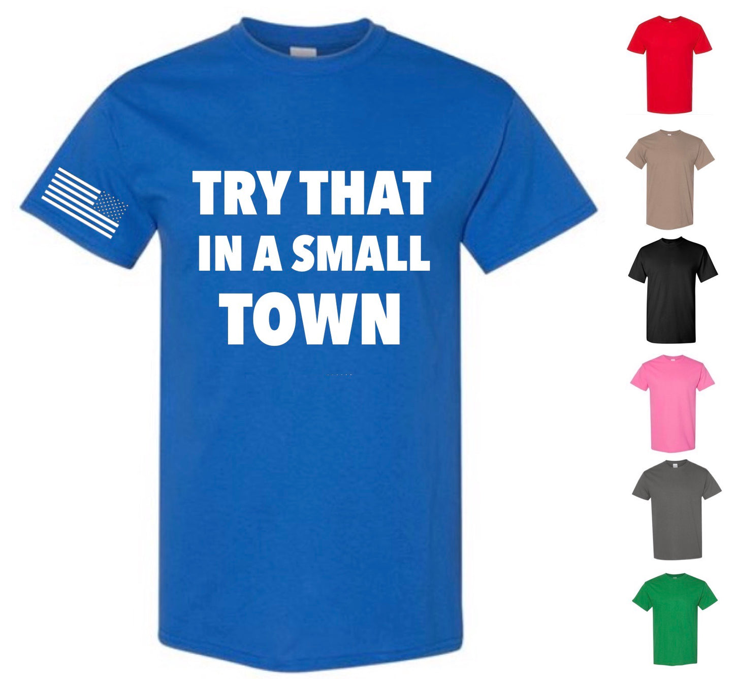 Try That In A Small Town — Free Shipping
