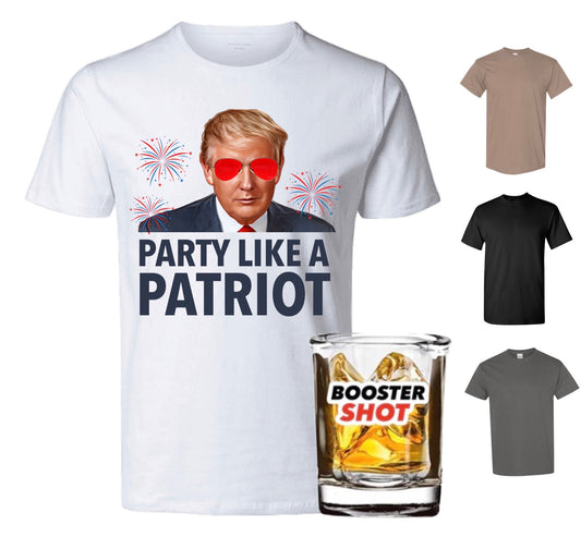 Party Like A Patriot Shirt (+FREE Booster Shot Glass)