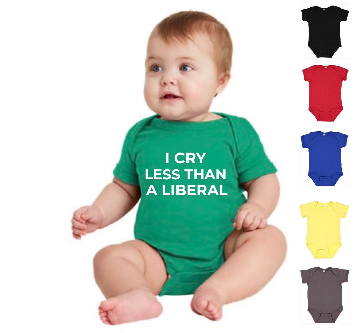 I Cry Less Than A Liberal Onesie (FREE Shipping)