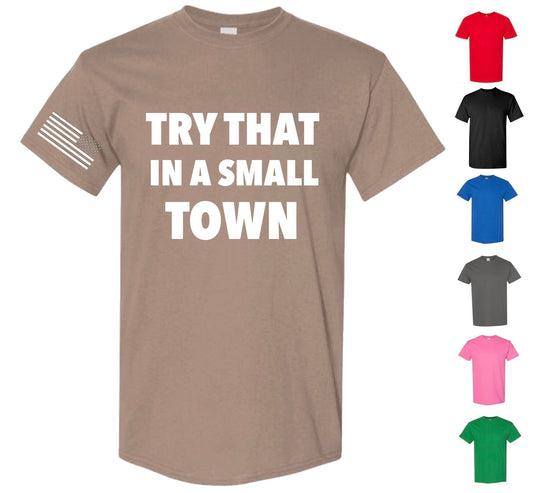 Try That In A Small Town! — Free Shipping!