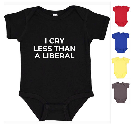 I Cry Less Than A Liberal Onesie (FREE Shipping)
