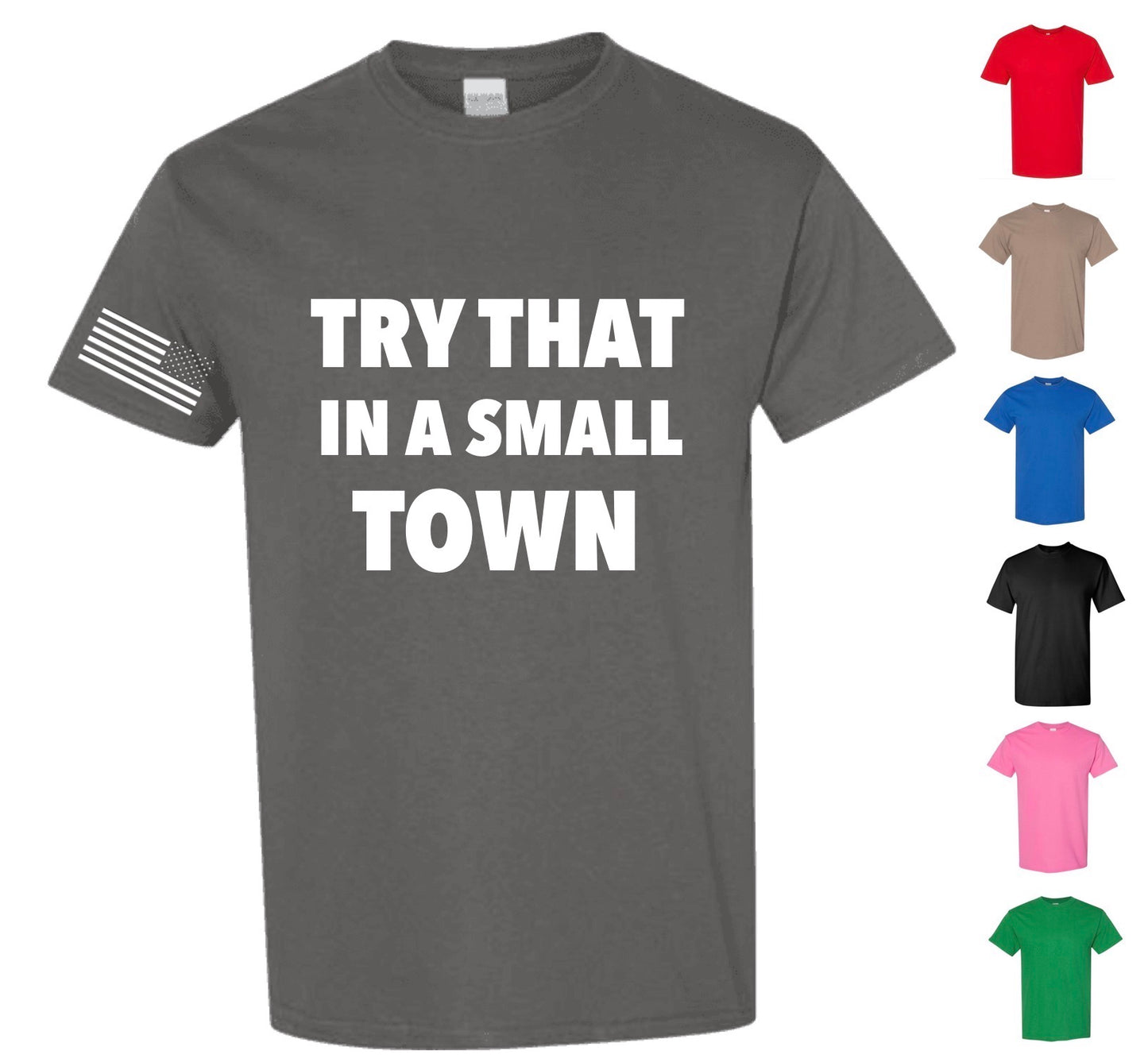 Try That In A Small Town — Free Shipping