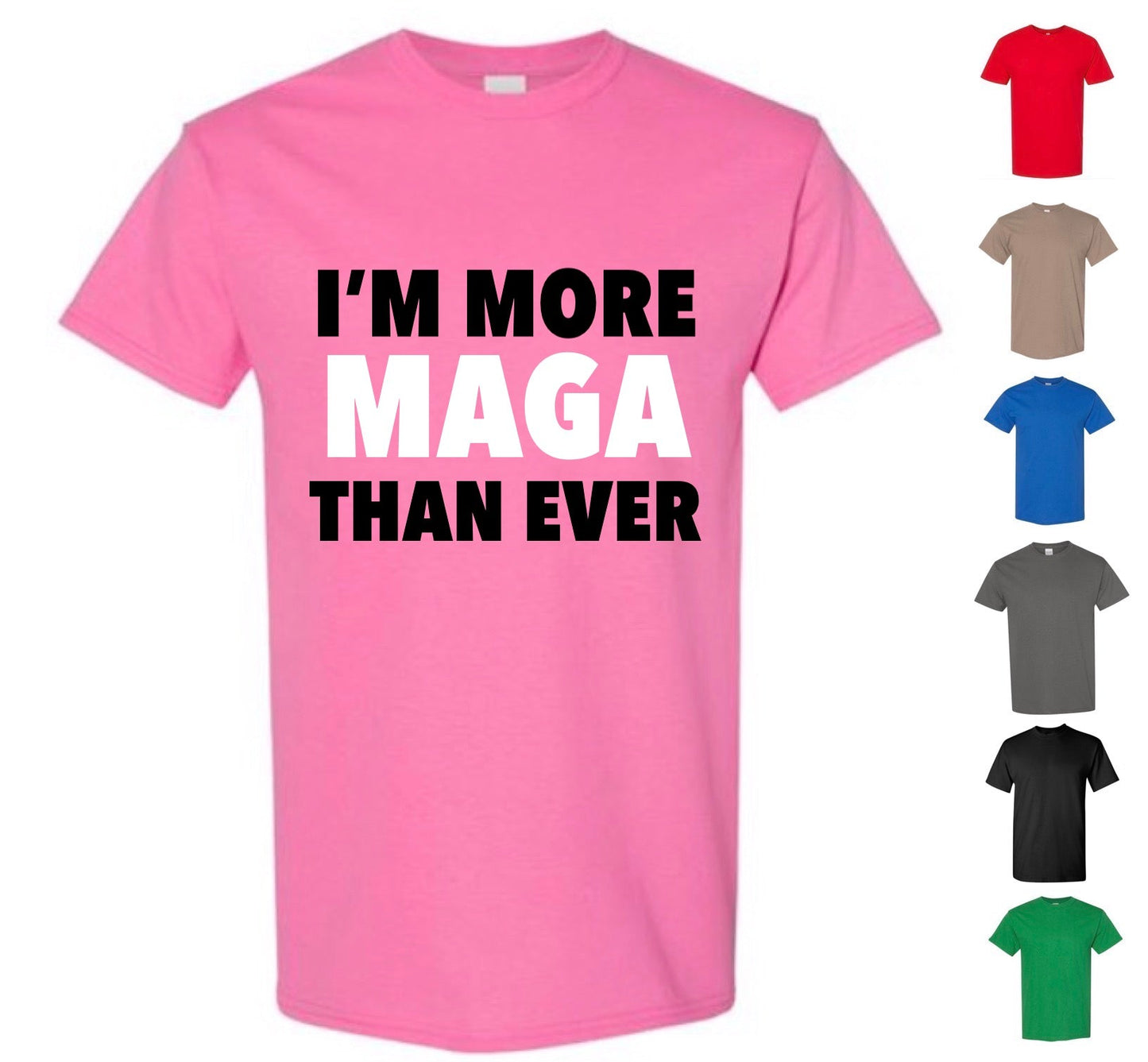 I'm More MAGA Than Ever Shirt — Free Shipping