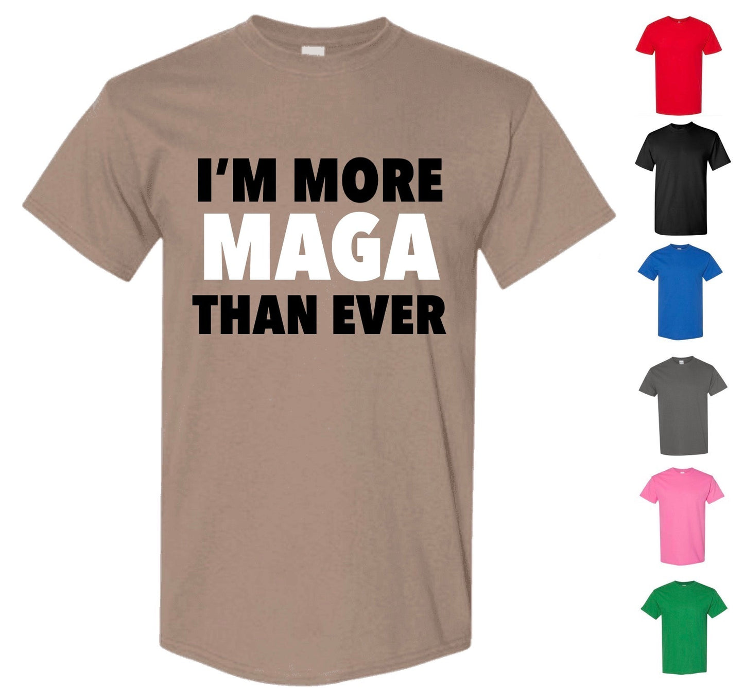 I'm More MAGA Than Ever Shirt — Free Shipping