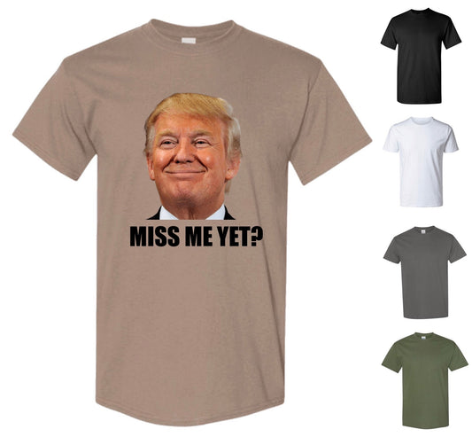 Miss Me Yet Trump T-Shirt — Free Shipping