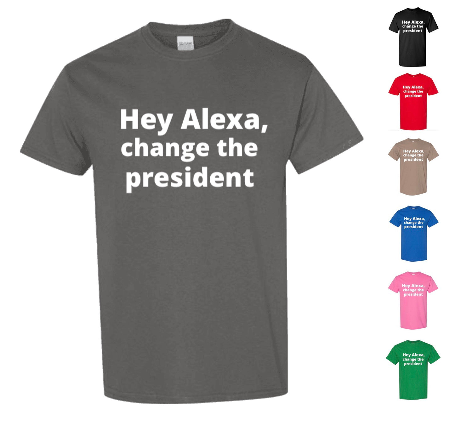 Alexa, Change The President T-Shirt