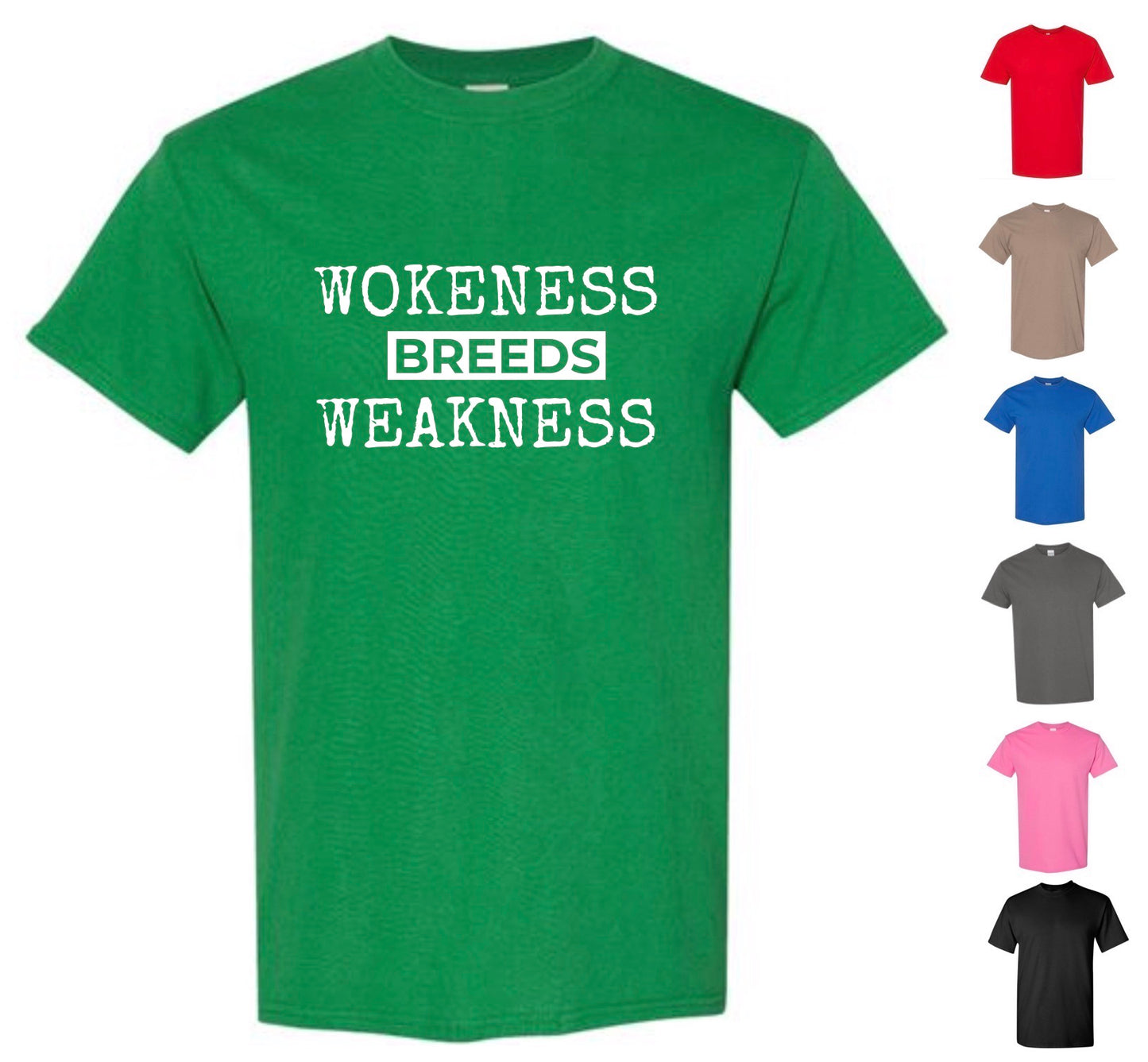 Wokeness Breeds Weakness T-Shirt (with FREE Shipping)