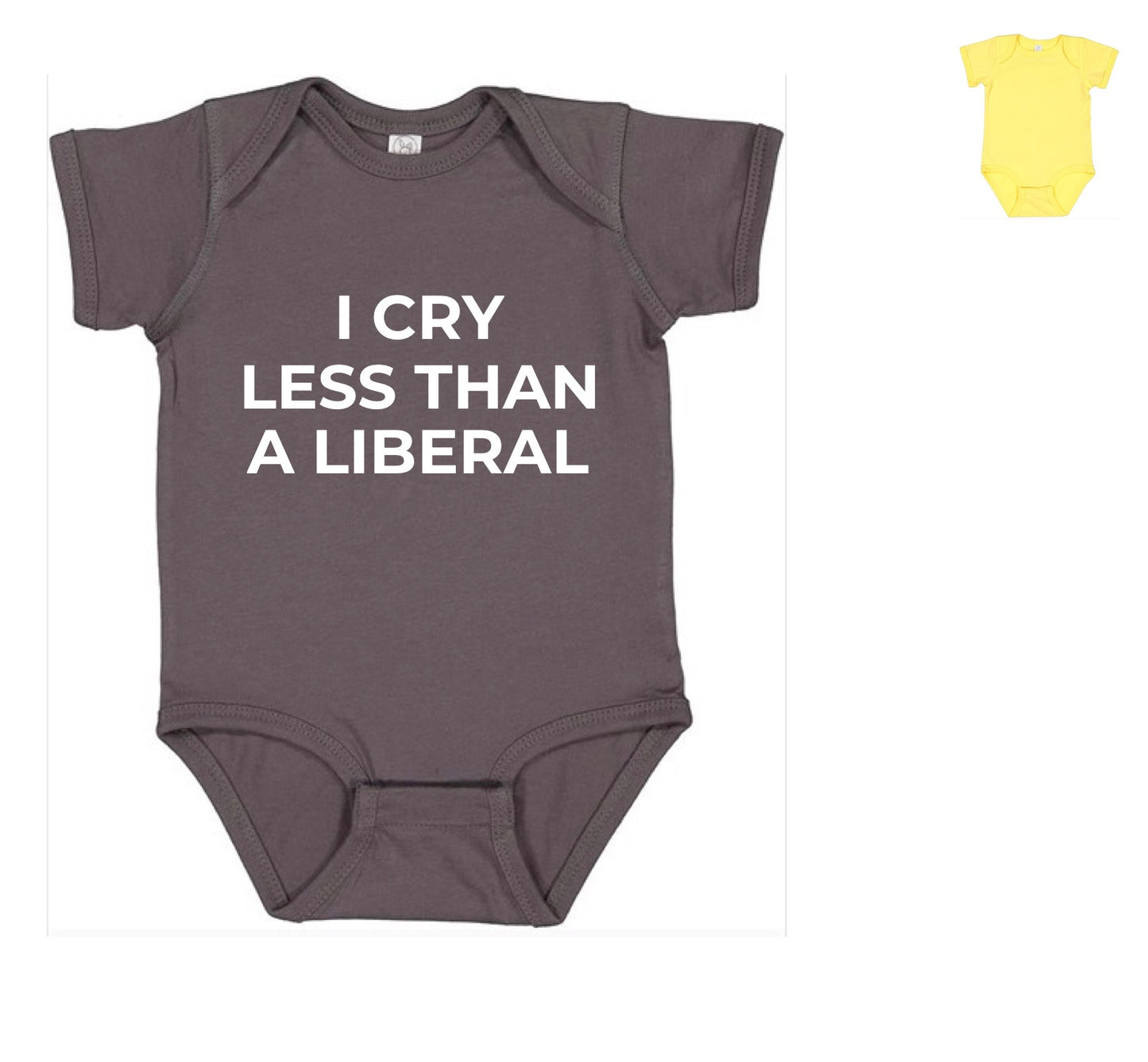 I Cry Less Than A Liberal Onesie (FREE Shipping)