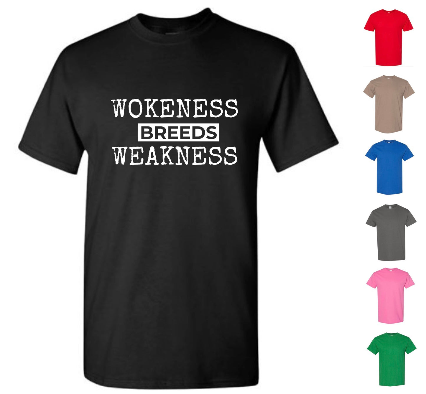 Wokeness Breeds Weakness T-Shirt (with FREE Shipping)