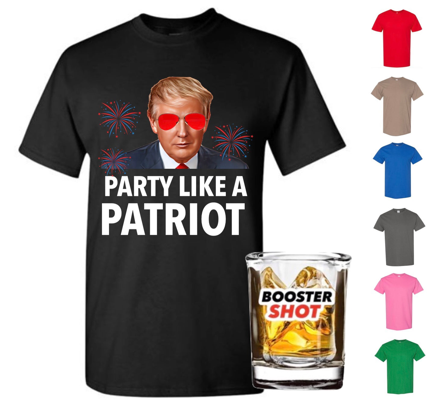 Party Like A Patriot Shirt (+FREE Booster Shot Glass)