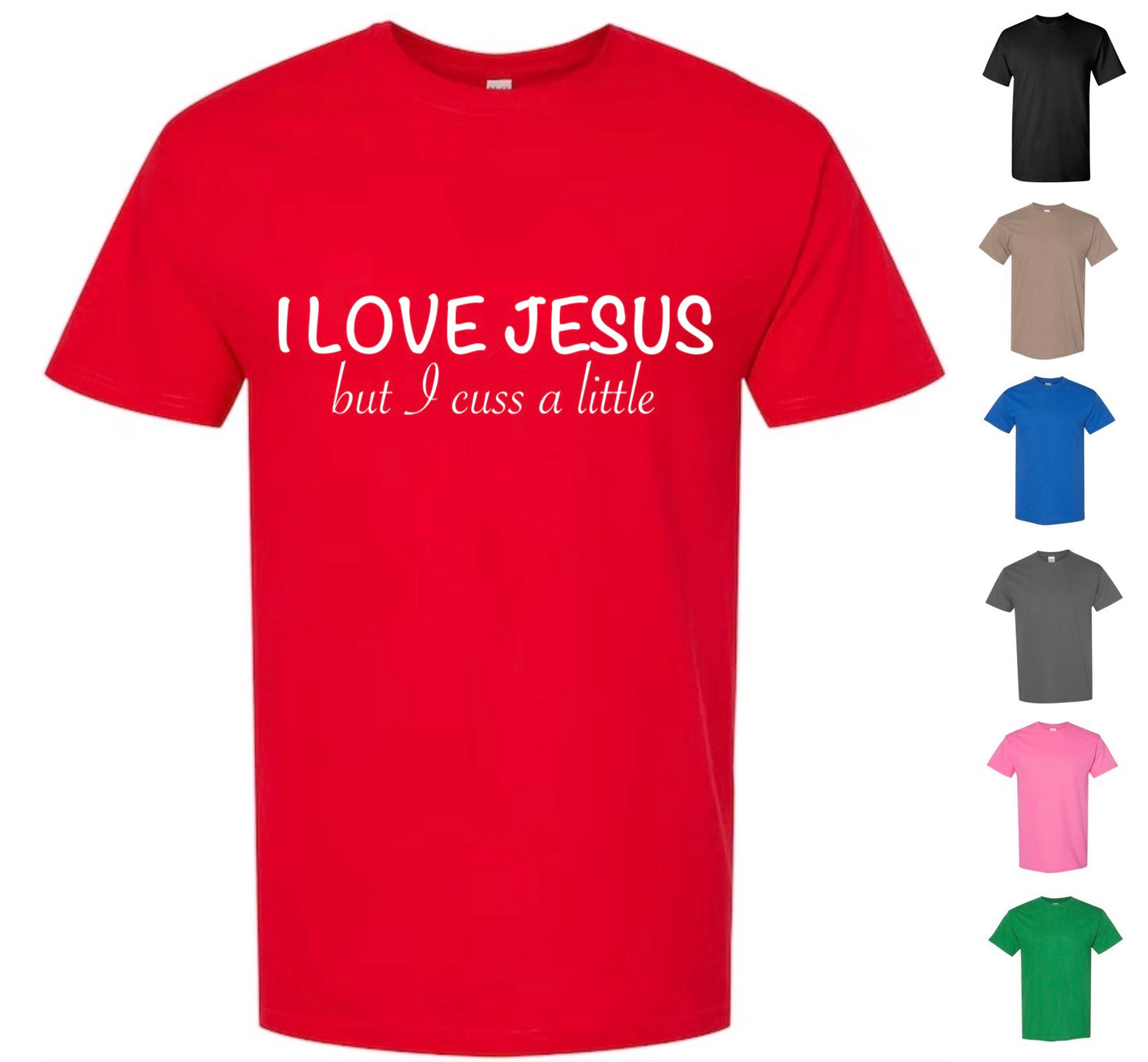 I love Jesus, but I cuss a little T-shirt (FREE Shipping)