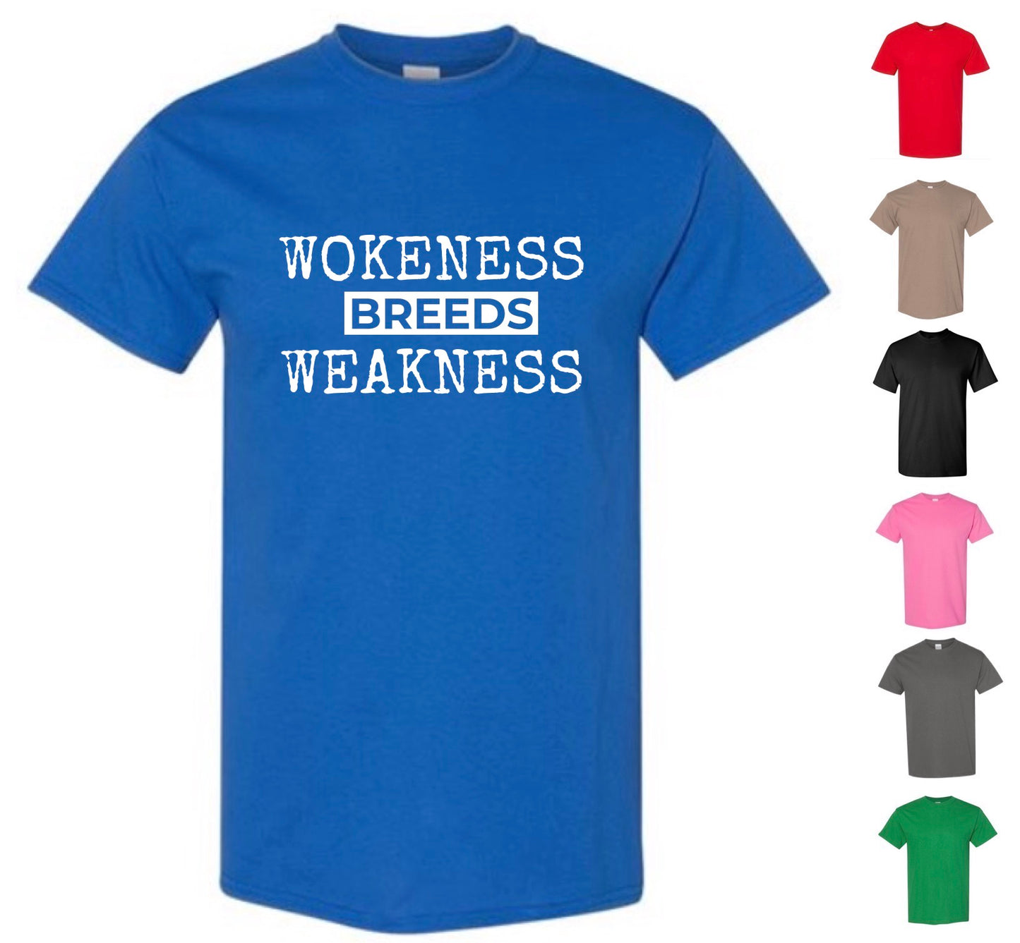 Wokeness Breeds Weakness T-Shirt (with FREE Shipping)