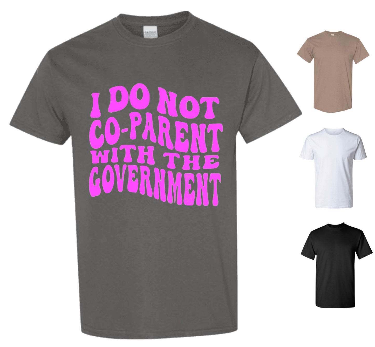 I Do Not Co-Parent With The Government (FREE Shipping)