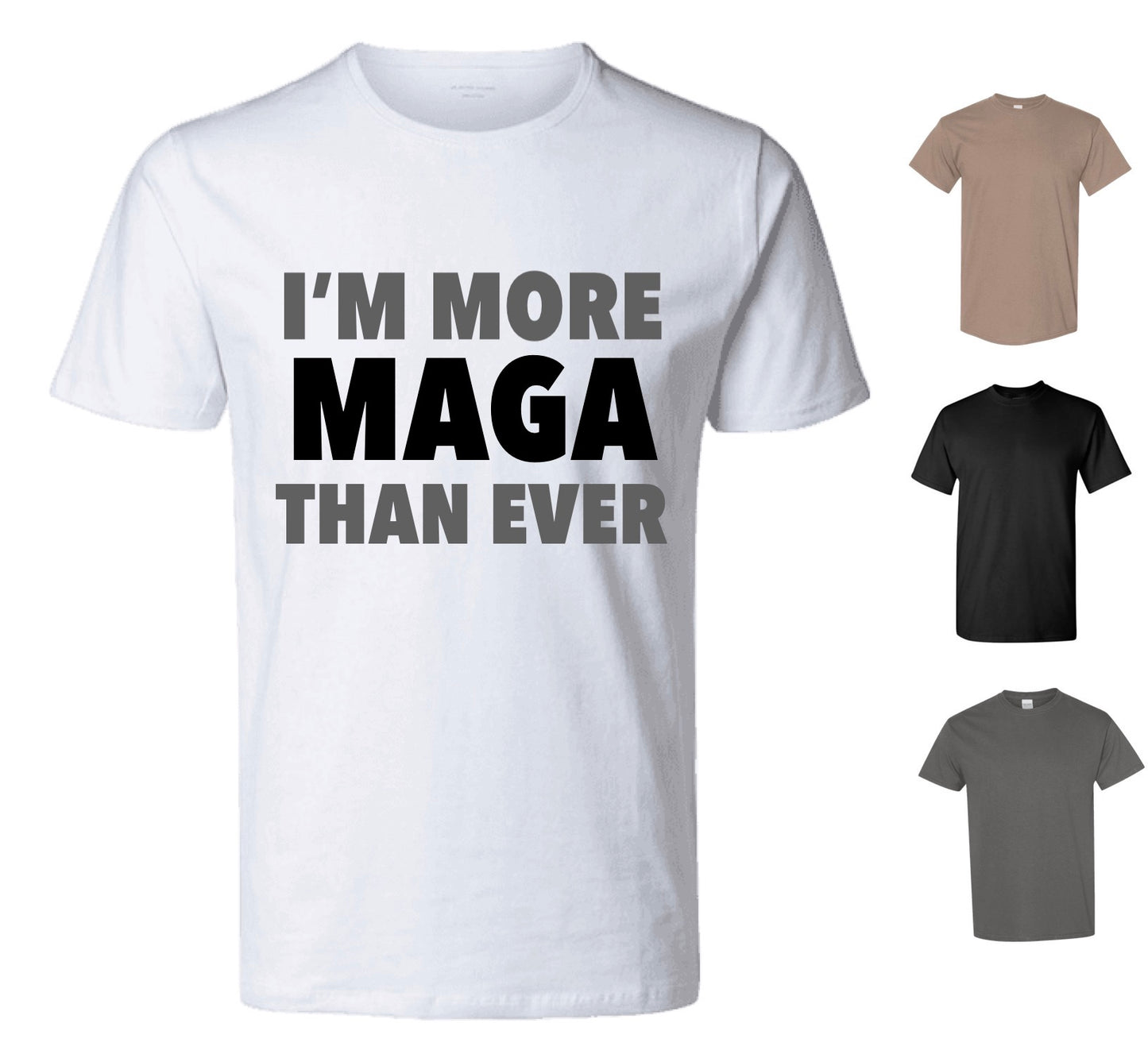 I'm More MAGA Than Ever Shirt — Free Shipping!