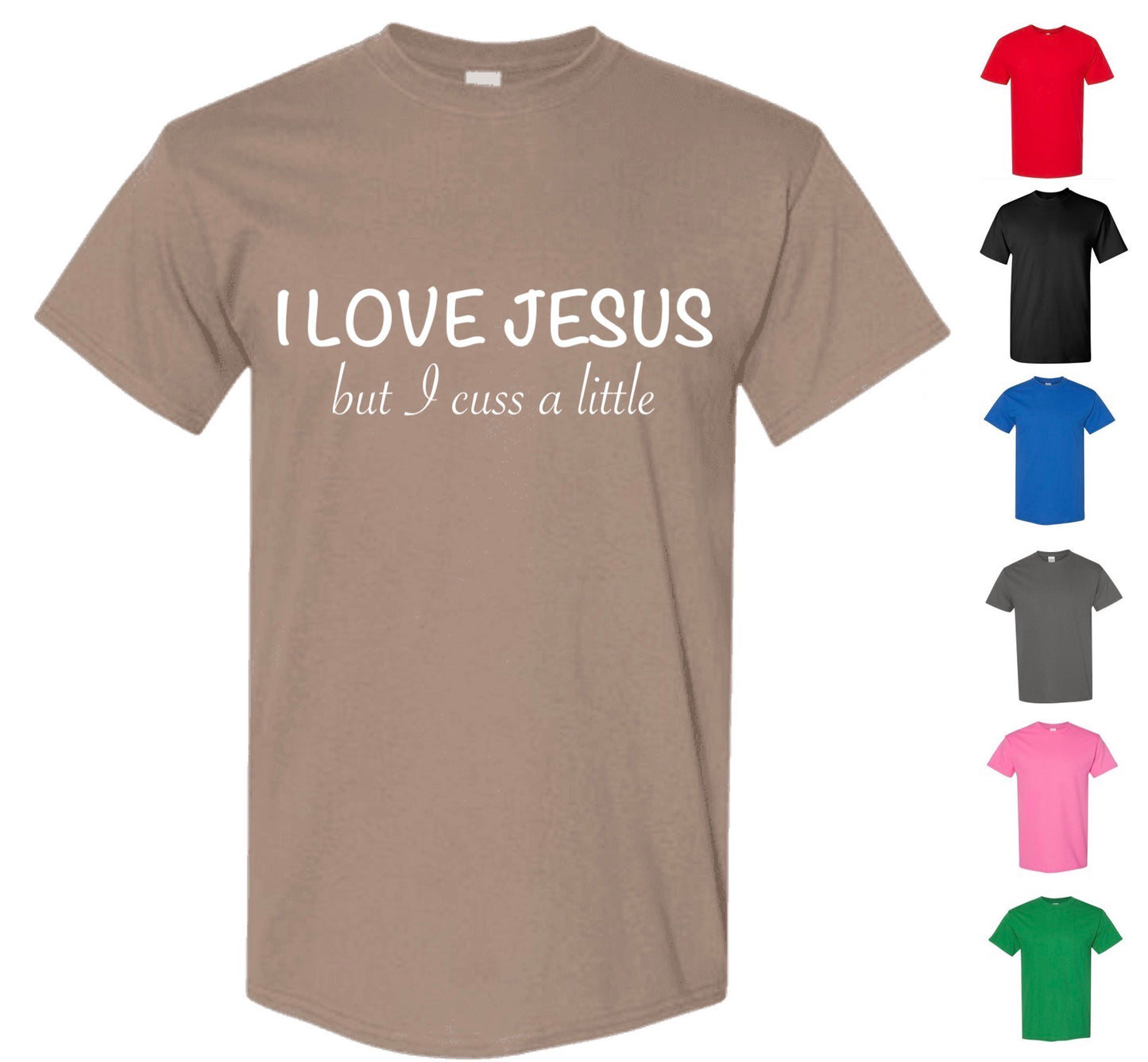 I love Jesus, but I cuss a little T-shirt (FREE Shipping)