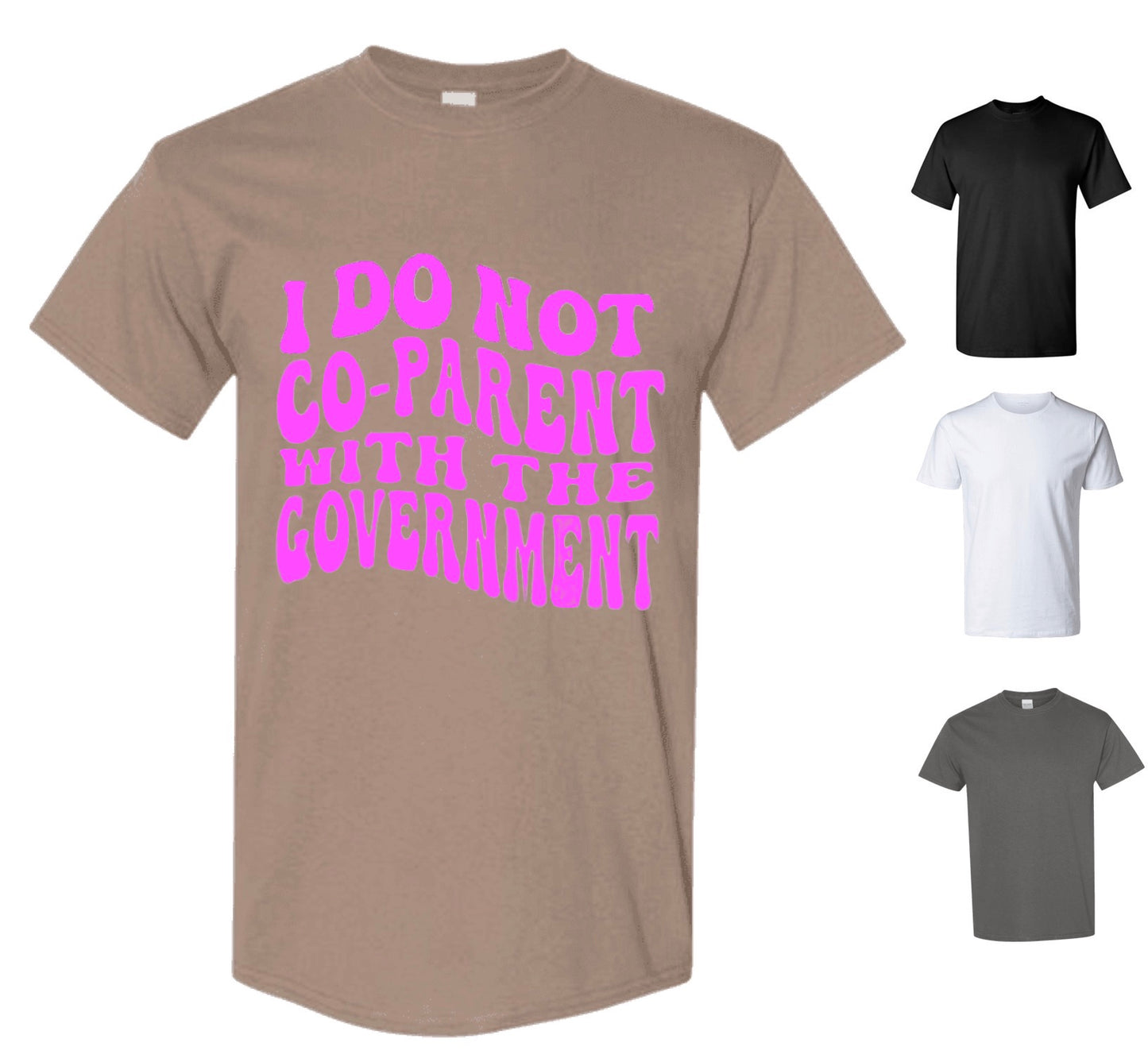 I Do Not Co-Parent With The Government (FREE Shipping)