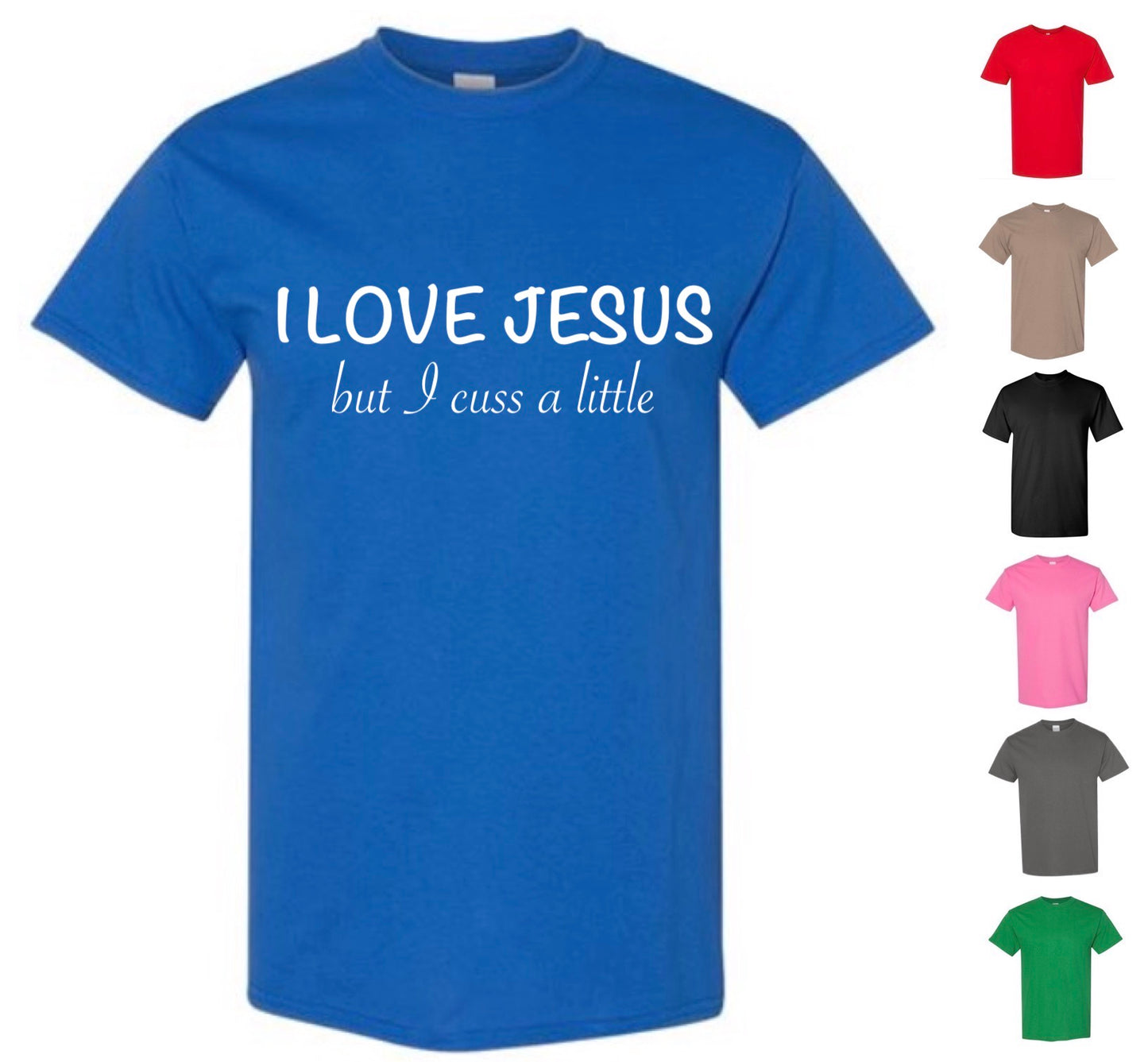 I love Jesus, but I cuss a little T-shirt (FREE Shipping)