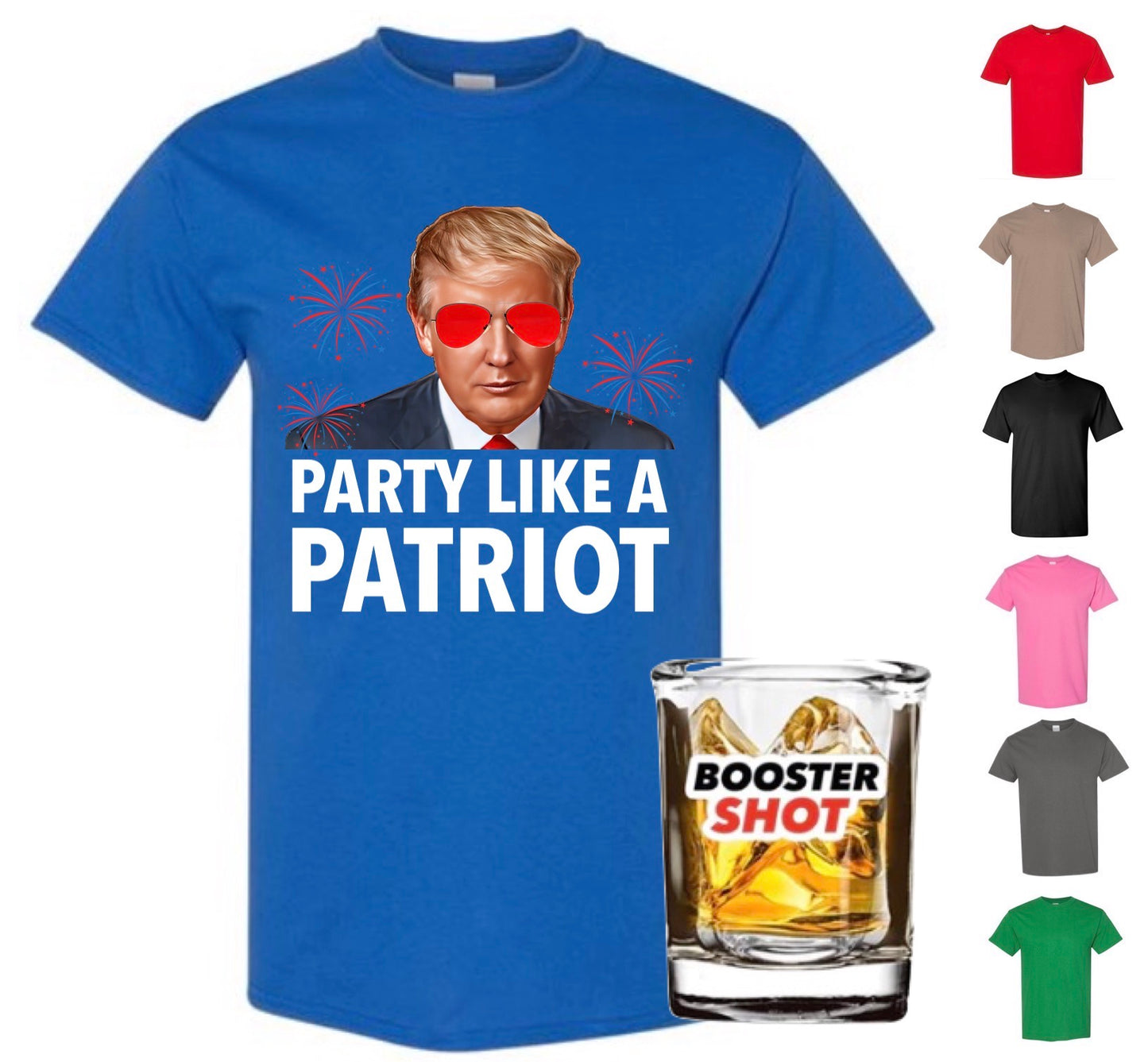 Party Like A Patriot Shirt (+FREE Booster Shot Glass)
