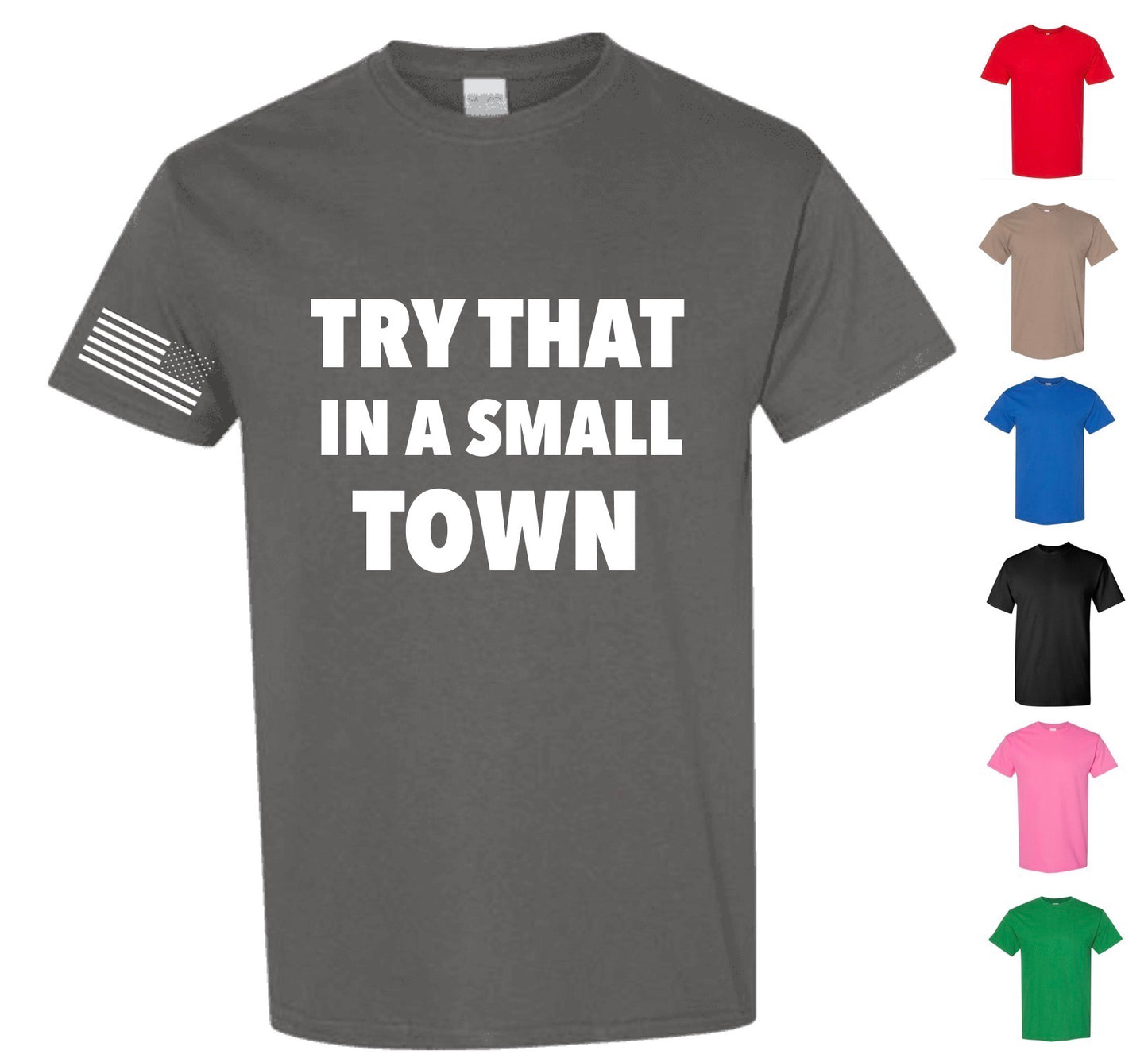 Try That In A Small Town! — Free Shipping!