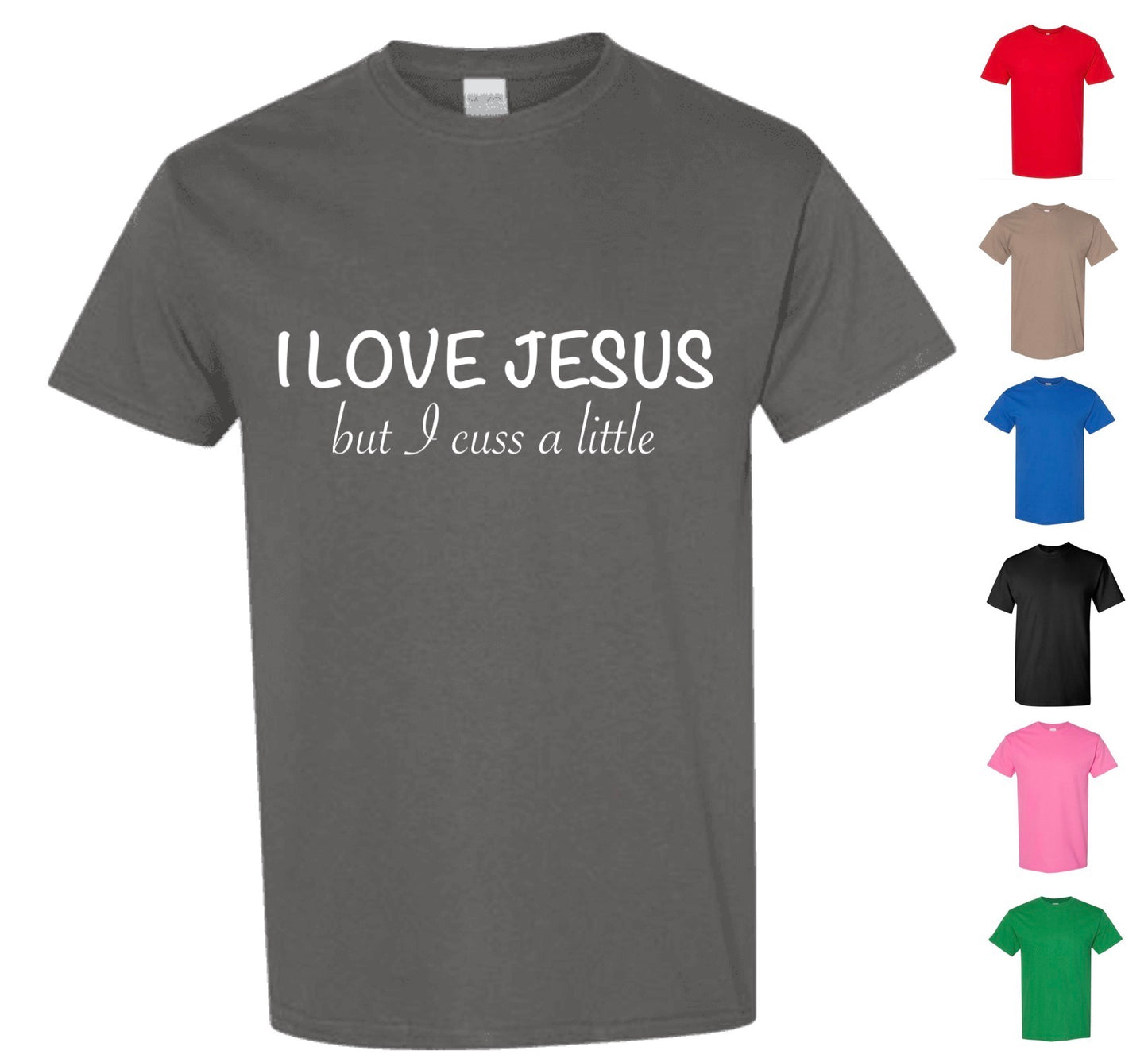 I love Jesus, but I cuss a little T-shirt (FREE Shipping)